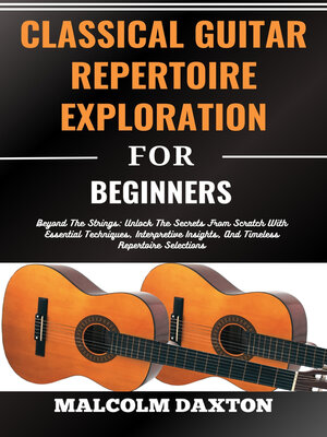 cover image of CLASSICAL GUITAR REPERTOIRE EXPLORATION FOR BEGINNERS